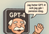 Tecknad illustration av GPT-4 som pensionerad äldre man med pratbubbla: "Jag heter GPT-4 och jag går i pension idag."