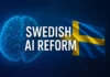 Swedish AI Reform